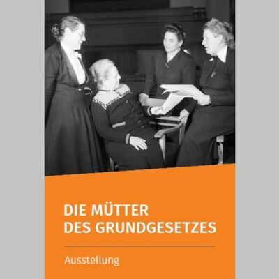 Ausstellung "Die Mütter des Grundgesetzes"