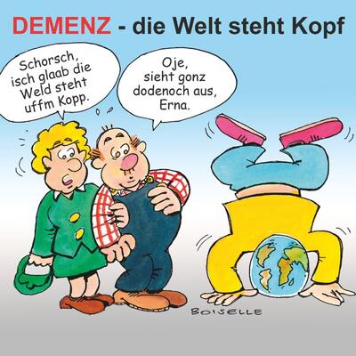 Das Bild zeigt einen Comic des Neustadter Zeichners Steffen Boiselle: Ein älteres Ehepaar unterhält sich. Die Dame sagt zu dem Mann auf Pfälzisch "Schorsch, isch glaab, die Welt steht uffm Kopp". Ihr Mann erwidert "Oje, sieht ganz dodenoch aus, Erna." Beide blicken auf eine Person, die einen Kopfstand macht. Anstelle des Kopfes ist jedoch eine Weltkugel zu sehen.