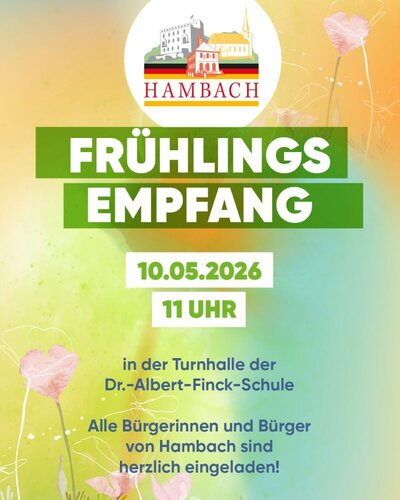 Bild vergr&ouml;&szlig;ern: Plakat mit Aufschrift Frühlingsempfang in der Turnhalle der Dr. Albert-Finck-Schule. Datum 10. Mai 2026. Uhrzeit 11 Uhr. Eingeladen sind alle Bürgerinnen und Bürger von Hambach.
